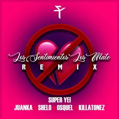 ShelO/Juanka/Osquel/Super Yei/Killatonez Los Sentimientos los Mate (Remix)