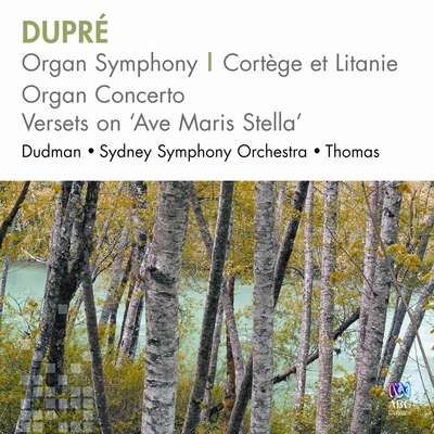 Michael Dudman/Sydney Symphony Orchestra/Rachel Potter Dupré – Organ Symphony, Cortège Et Litanie, Organ Concerto, Versets On Ave Maris Stella