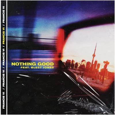 LAV8/francis VI/Esydia/Blest Jones Nothing Good (feat. Blest Jones)