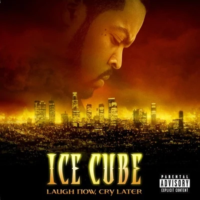 Ice Cube Laugh Now, Cry Later