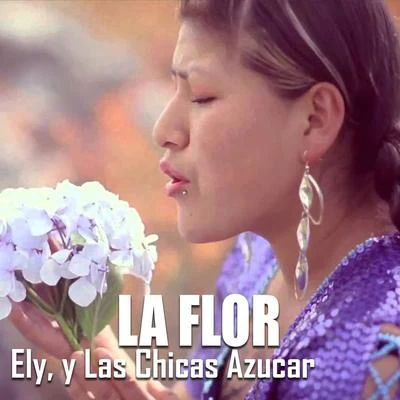 Ely/las chicas azucar La Flor