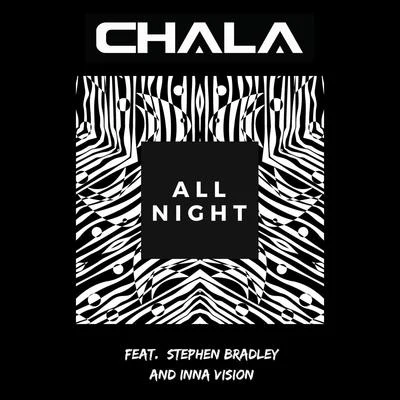 Inna Vision/Chala/Stephen Bradley All Night (feat. Stephen Bradley & Inna Vision)