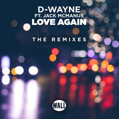 Jack McManus/D-wayne Love Again - The Remixes (Extended Mix)