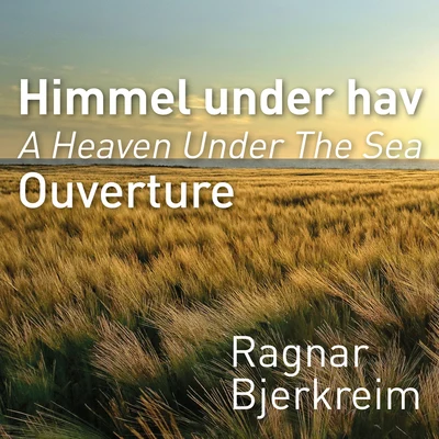 Brynjar Kolbergsrud/Ragnar Bjerkreim/Beth Elin Byberg A heaven under the Sea Ouverture