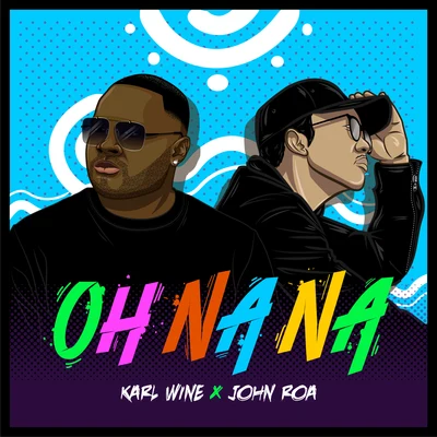 John Roa/Karl Wine Oh Na Na