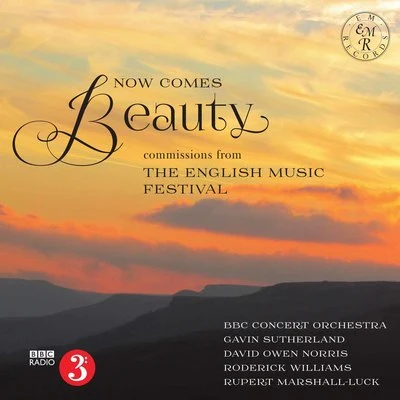 Rupert Marshall-Luck/Roderick Williams/BBC Concert Orchestra/David Owen Norris/Gavin Sutherland Now Comes Beauty