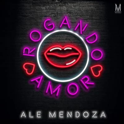 Ale Mendoza Rogando Amor