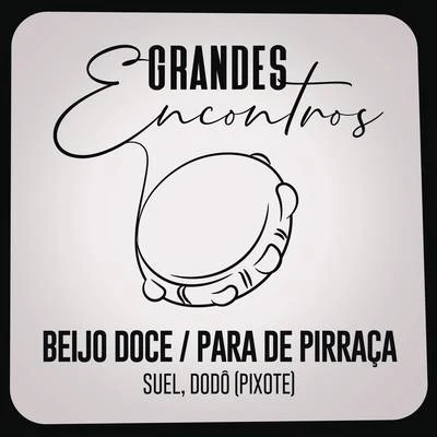 Dodo/Grandes Encontros/Suel Beijo DocePara de Pirraça