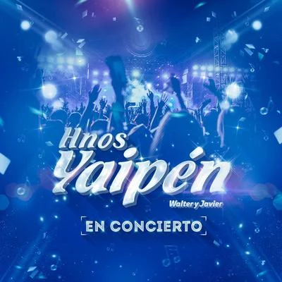 Hnos Yaipen Concierto (En Vivo)