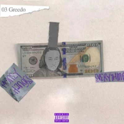 03 Greedo Money Changes Everything