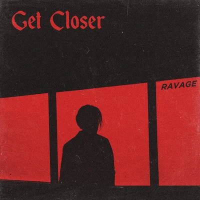 Ravage Get Closer