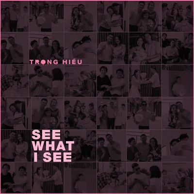 Trọng Hiếu See What I See