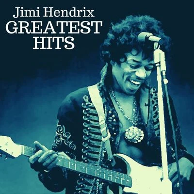 Jimi Hendrix Greatest Hits