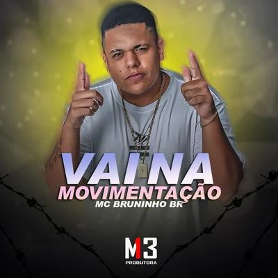 MC Bruninho BR Vai Na Movimentação