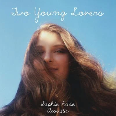 Sophie Rose Two Young Lovers (Acoustic)