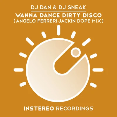 DJ Dan/DJ Sneak Wanna Dance Dirty Disco Remix