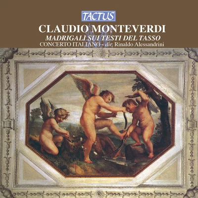 Concerto Italiano MONTEVERDI, C.: Madrigals (Madrigali sui testo del Tasso dal I, II, III e IV Libro dei Madrigali) (Concerto Italiano, Alessandrini)