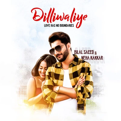 Neha Kakkar/Bilal Saeed Dilliwaliye