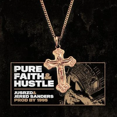 Jered Sanders/JusRzd Pure Faith & Hustle