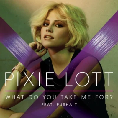 Pixie Lott What Do You Take Me For? (feat. Pusha T)