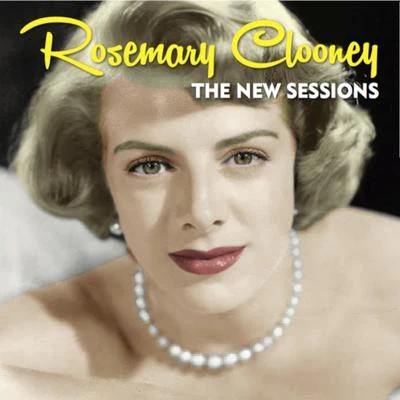 Rosemary Clooney Rosemary Clooney The New Sessions