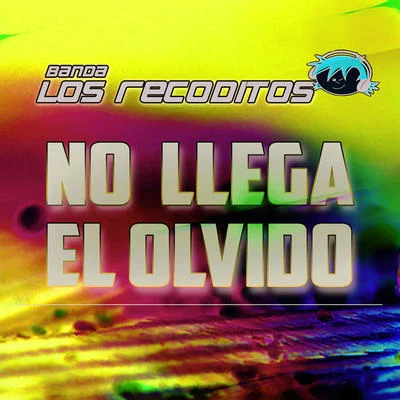 Banda Los Recoditos No Llega El Olvido