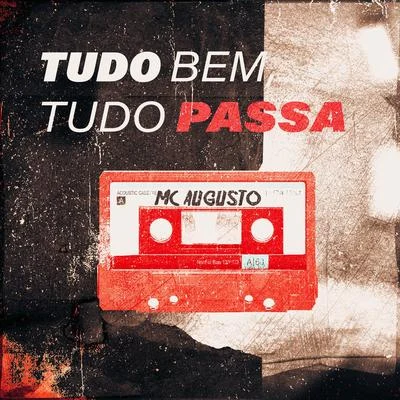 Mc Augusto Tudo Bem, Tudo Passa