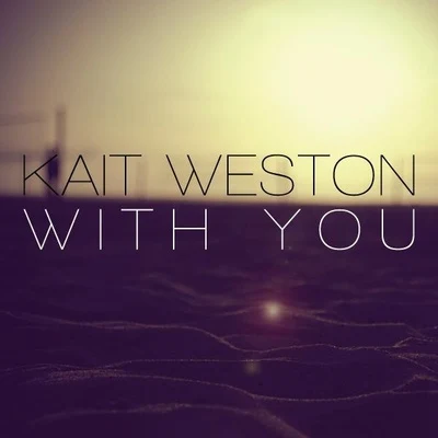 Kait Weston With You