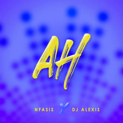 Dj Alexis/Nfasis Ah