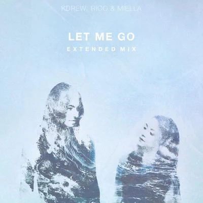 KDrew Let Me Go (Extended Mix) - Single