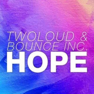 Bounce Inc./twoloud Hope