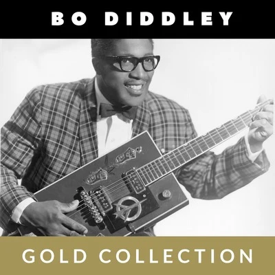 Bo Diddley Bo Diddley - Gold Collection