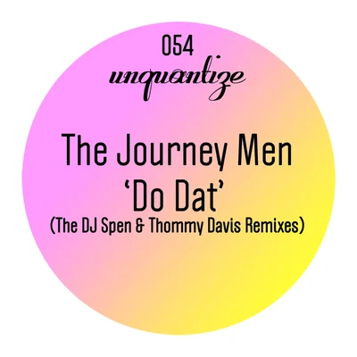 The Journey Men Do Dat The Spen & Thommy Remixes