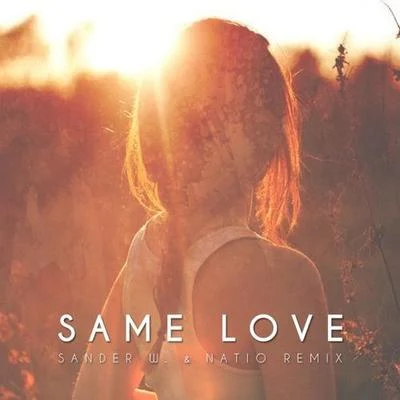 Natio/Sander W. Same Love (Sander W. & Natio Remix)