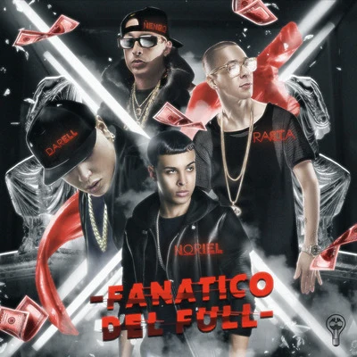 Noriel Fanático del Full (feat. Baby Rasta, Darell & Nengo Flow)