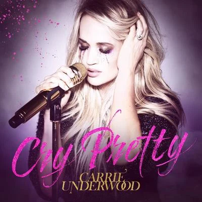 Carrie Underwood Cry Pretty