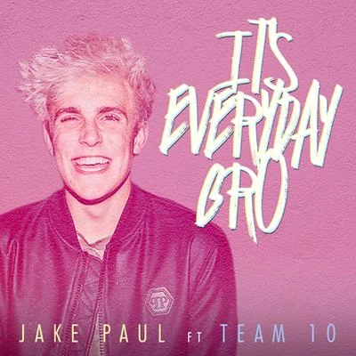 Jake Paul ITS everyday bro (feat. team 10)