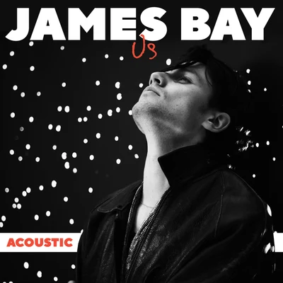 James Bay Us (Acoustic)