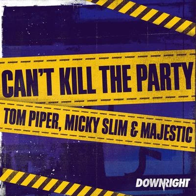 Tom Piper Cant Kill The Party