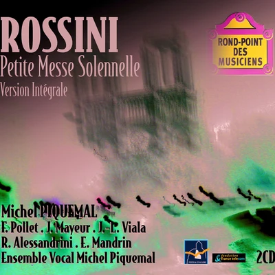 Michel Piquemal Rossini-Petite messe solennelle pour 4 voix solistes