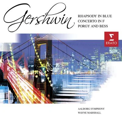 Aalborg Symphony Orchestra/Wayne Marshall Gershwin: Rhapsody in BluePorgy & Bess Symphonic Suite etc.