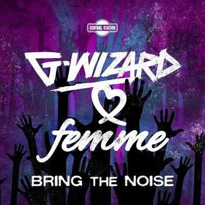 G-Wizard Bring the Noise