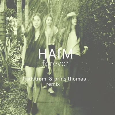 HAIM Forever (Lindstrøm & Prins Thomas Remix)