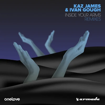 Kaz James/Ivan Gough Inside Your Arms (Remixes)