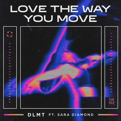 DLMT Love The Way You Move (feat. Sara Diamond) (Extended Mix)