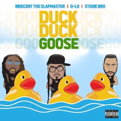 Indecent The Slapmaster Duck Duck Goose (feat. D-LO & Stooie Bro)