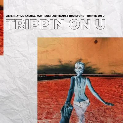 Alternative Kasual/Matheus Hartmann/Bru Stone Trippin on U