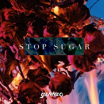 GenNeo梁根荣 Stop Sugar