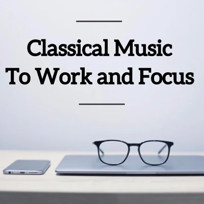 Franz Schubert/Igor Stravinsky/Maurice Ravel/Richard Wagner/Johann Strauss II/Johann Sebastian Bach Classical Music To Work and Focus