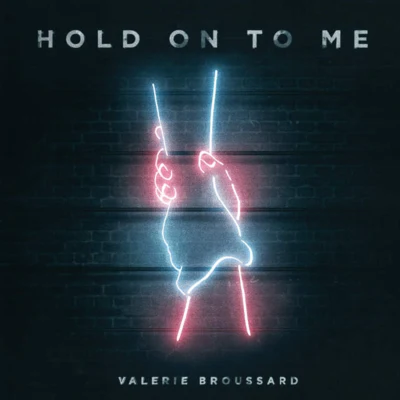 Valerie Broussard Hold on to Me